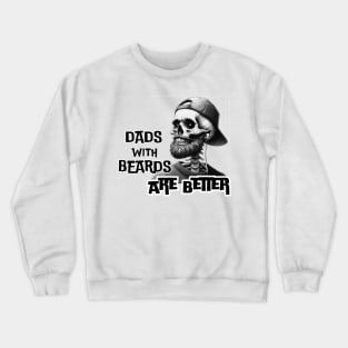 Dads with Beards are Better Crewneck Sweatshirt